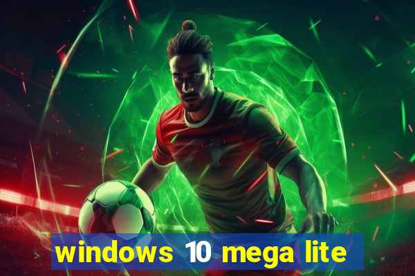 windows 10 mega lite